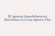 La Casa Agency Clot & Camp del Arpa 🏠 Agencia Inmobiliaria Barcelona